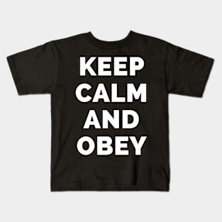 Keep Calm And Obey - Black And White Simple Font - Funny Meme Sarcastic Satire - Self Inspirational Quotes - Inspirational Quotes About Life and Struggles Kids T-Shirt